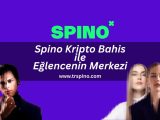 Spino Kripto Bahis ile Eğlencenin Merkezi